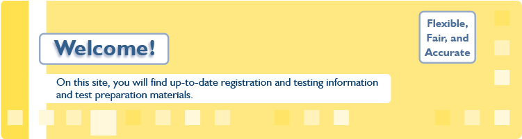 On this site, you will find up-to-date registration and testing information, and test preparation materials.